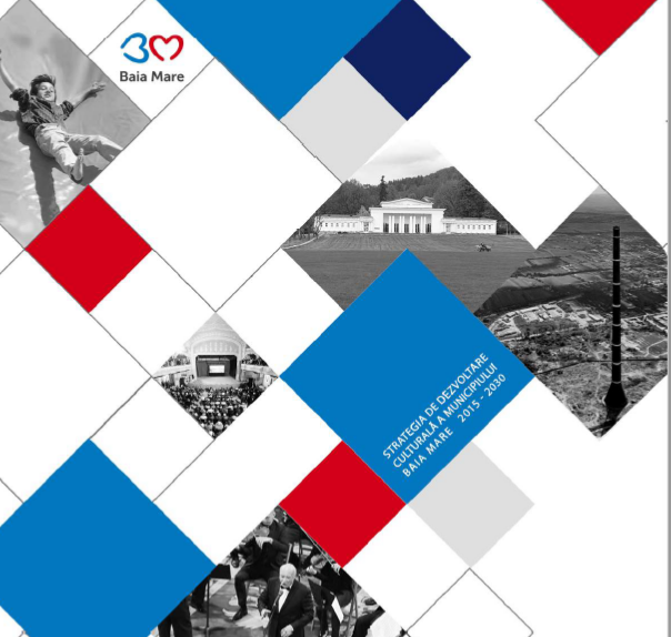 Strategie de Dezvoltare Culturală a municipiului Baia Mare 2015-2030